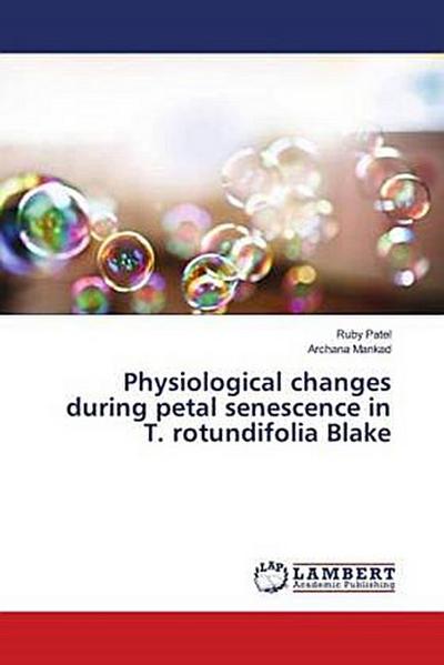 Physiological changes during petal senescence in T. rotundifolia Blake