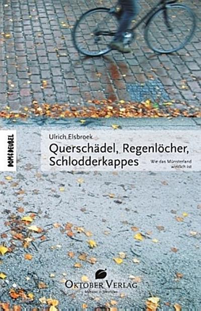 Querschädel, Regenlöcher, Schlodderkappes