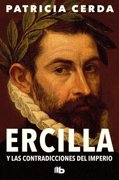 Ercilla Y Las Contradicciones del Imperio / Ercilla and the Contradictions of the Empire