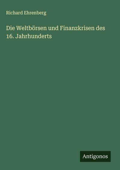Die Weltbörsen und Finanzkrisen des 16. Jahrhunderts