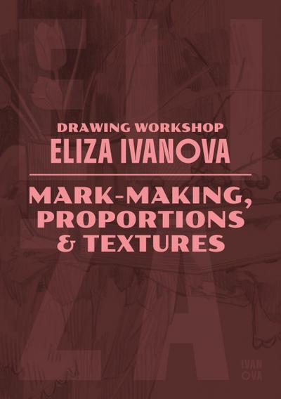 Drawing Workshop with Eliza Ivanova: Mark-Making, Proportions and Textures