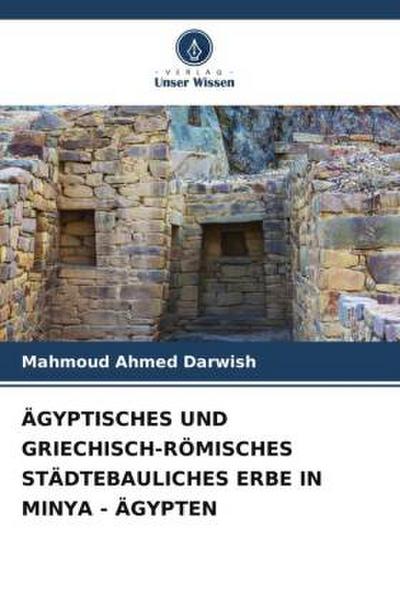 ÄGYPTISCHES UND GRIECHISCH-RÖMISCHES STÄDTEBAULICHES ERBE IN MINYA - ÄGYPTEN