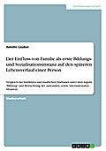 Der Einfluss von Familie als erste Bildungs- und S