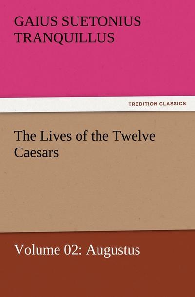 The Lives of the Twelve Caesars, Volume 02: Augustus