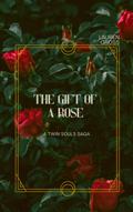The Gift of a Rose (A Twin Souls Saga)