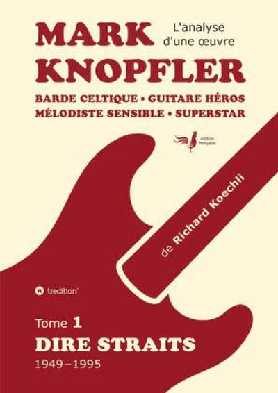 Mark Knopfler (tome 1, Dire Straits) - une fresque bouleversante de 548 pages, édition spéciale française