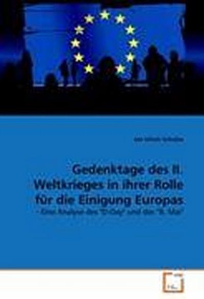 Gedenktage des II. Weltkrieges in ihrer Rolle für die Einigung Europas