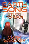 Etude to War (Earth Song, #4)