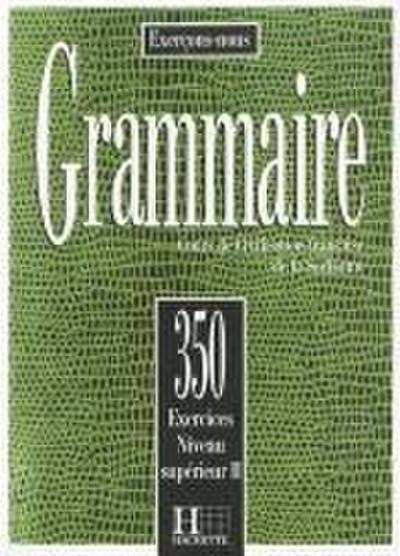 350 Exercices Grammaire - Superieur 2 Livre de L’Eleve