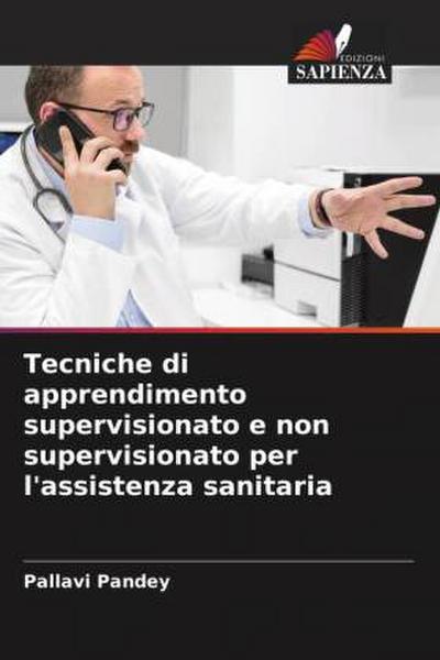 Tecniche di apprendimento supervisionato e non supervisionato per l’assistenza sanitaria