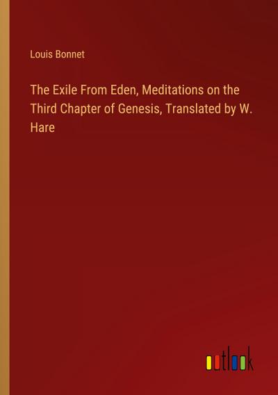 The Exile From Eden, Meditations on the Third Chapter of Genesis, Translated by W. Hare