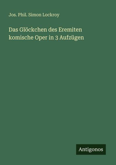 Das Glöckchen des Eremiten komische Oper in 3 Aufzügen