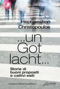 … un Got lacht… Storie di buoni propositi e cattivi esiti