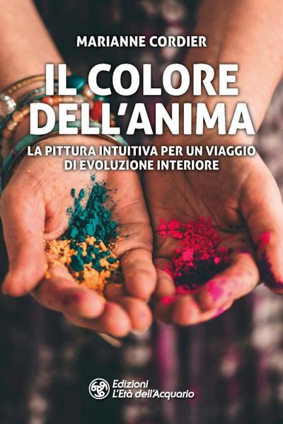 Cordier, M: Colore dell’anima. La pittura intuitiva per un v