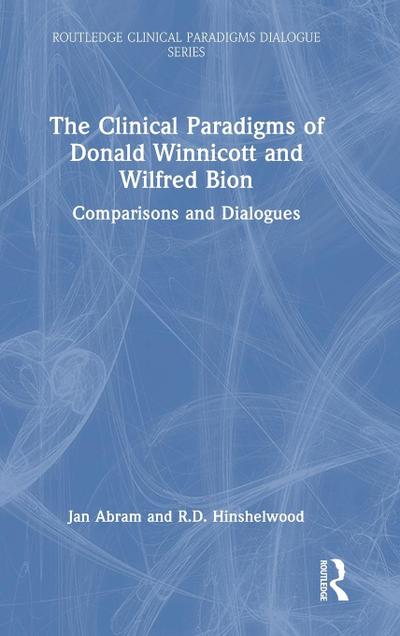 The Clinical Paradigms of Donald Winnicott and Wilfred Bion