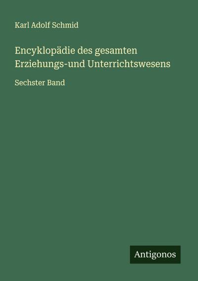 Encyklopädie des gesamten Erziehungs-und Unterrichtswesens