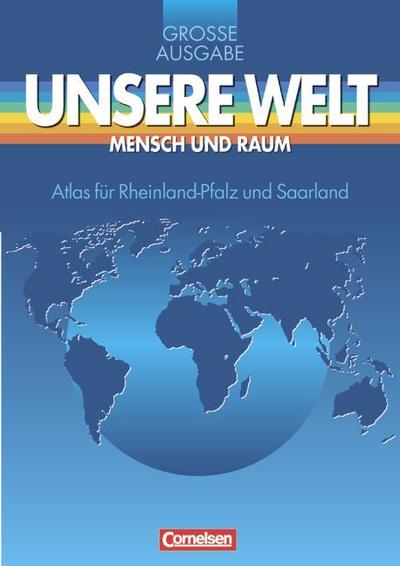 Unsere Welt, Mensch und Raum, Große Ausgabe, Atlas für Rheinland-Pfalz und das Saarland