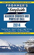Frommer’s EasyGuide to Alaskan Cruises and Ports of Call 2014