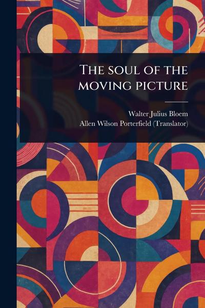 The Soul of the Moving Picture