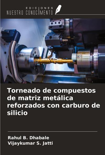 Torneado de compuestos de matriz metálica reforzados con carburo de silicio