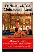 Maulana Rumi: Gedichte aus dem Diwan-e Schams-e Ta