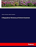 A Biographical Dictionary of Eminent Scotsmen
