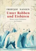 Unter Robben und Eisbären. Meine ersten Erlebnisse im Eismeer