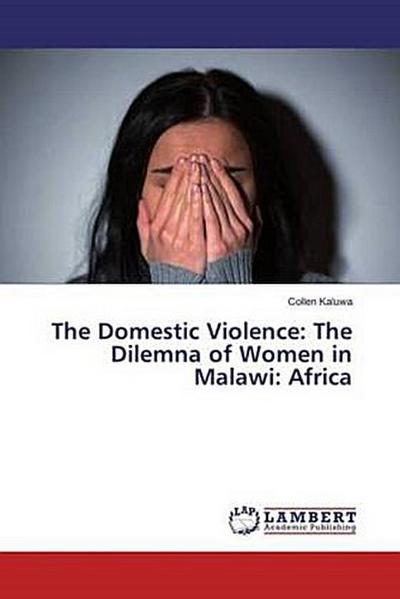The Domestic Violence: The Dilemna of Women in Malawi: Africa