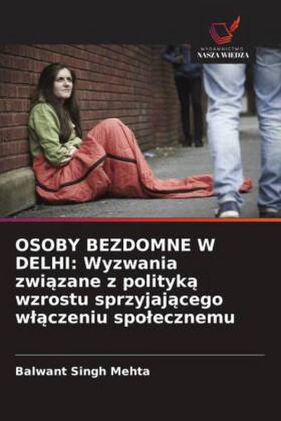 OSOBY BEZDOMNE W DELHI: Wyzwania zwi¿zane z polityk¿ wzrostu sprzyjaj¿cego w¿¿czeniu spo¿ecznemu