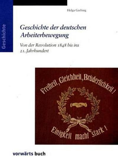 Geschichte der deutschen Arbeiterbewegung: Von der Revolution 1848 bis ins 21. Jahrhundert