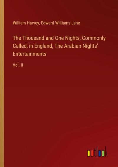 The Thousand and One Nights, Commonly Called, in England, The Arabian Nights’ Entertainments