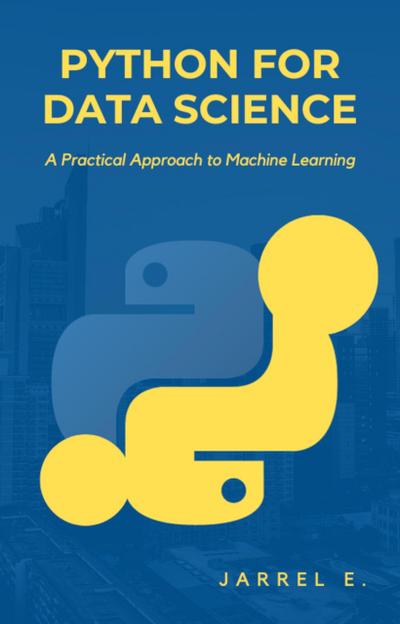 Python for Data Science: A Practical Approach to Machine Learning