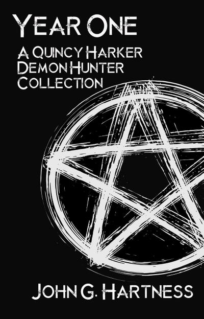 Year One: A Quincy Harker, Demon Hunter Collection