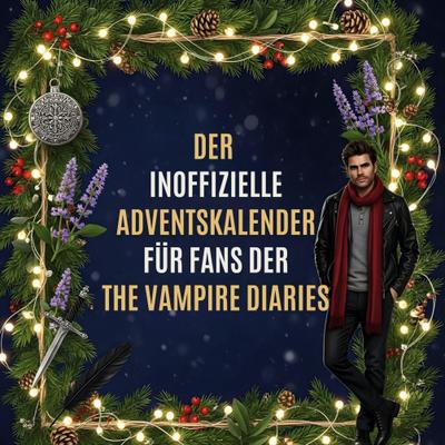 Der inoffizielle Adventskalender für Fans von The Vampire Diaries