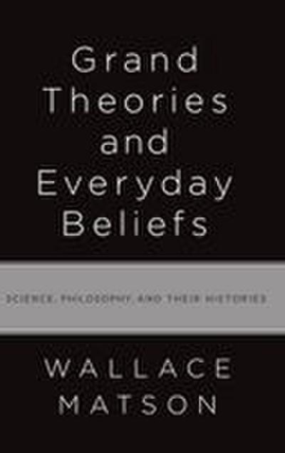 Grand Theories and Everyday Beliefs