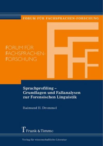 Sprachprofiling - Grundlagen und Fallanalysen zur Forensischen Linguistik
