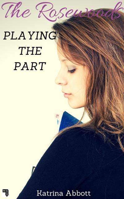 Playing The Part (The Rosewoods, #3)