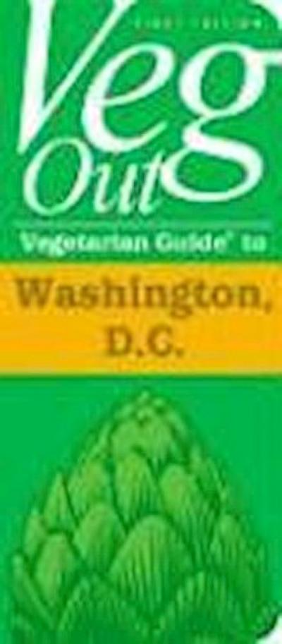 Veg Out Vegetarian Guide to Washington, D.C.