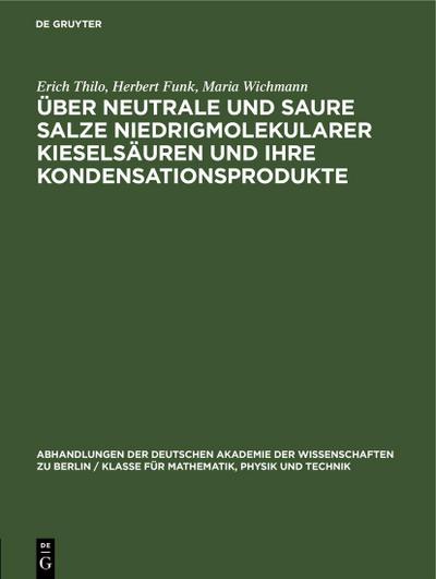 Über Neutrale und saure Salze niedrigmolekularer Kieselsäuren und ihre Kondensationsprodukte