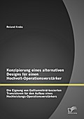 Konzipierung eines alternativen Designs für einen Hochvolt-Operationsverstärker: Die Eignung von Galliumnitrid-basierten Transistoren für den Aufbau eines Hochleistungs-Operationsverstärkers