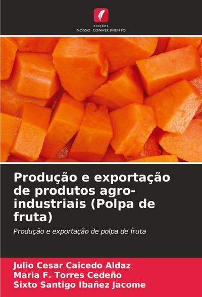 Produção e exportação de produtos agro-industriais (Polpa de fruta)