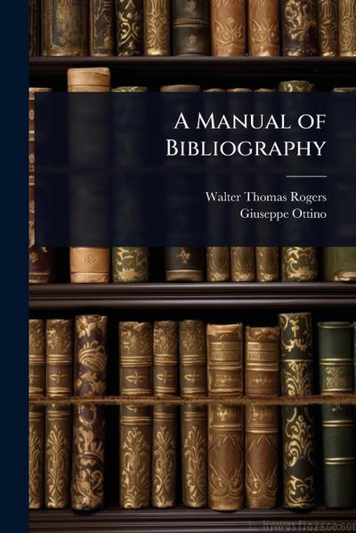 A Manual of Bibliography