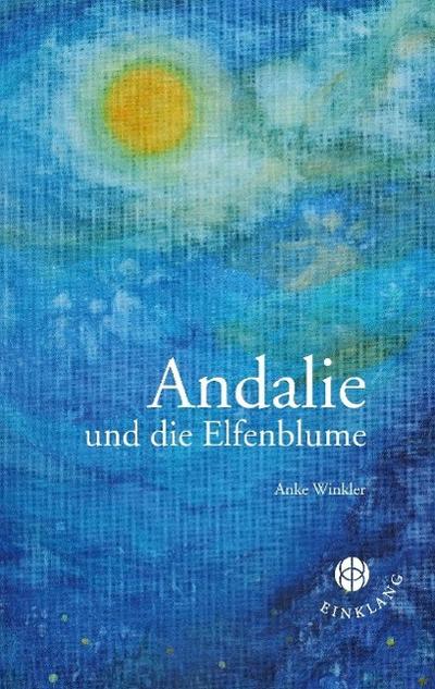 Andalie und die Elfenblume - Anke Winkler
