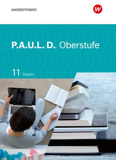 P.A.U.L. D. - Persönliches Arbeits- und Lesebuch Deutsch - Für die Oberstufe in Bayern