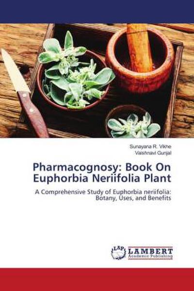 Pharmacognosy: Book On Euphorbia Neriifolia Plant