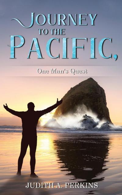Journey to the Pacific, One Man’s Quest