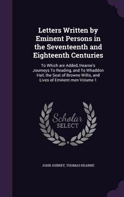 Letters Written by Eminent Persons in the Seventeenth and Eighteenth Centuries