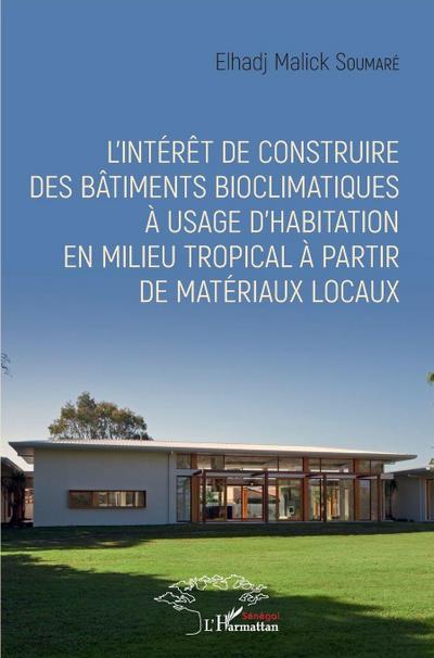 L’intérêt de construire des bâtiments bioclimatiques à usage d’habitation en milieu tropical à partir de matériaux locaux