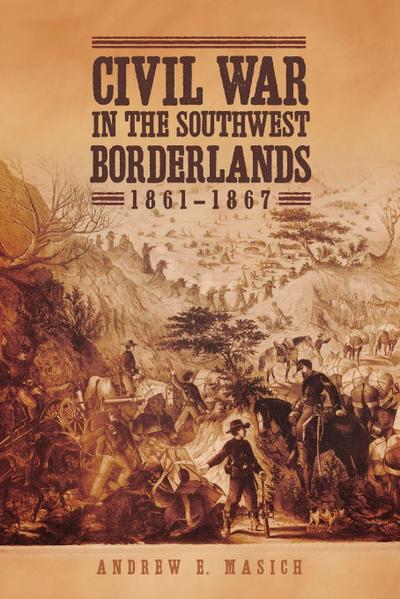 Civil War in the Southwest Borderlands, 1861-1867