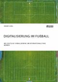 Digitalisierung im Fußball. Wie deutsche Fußballvereine um internationale Fans werben